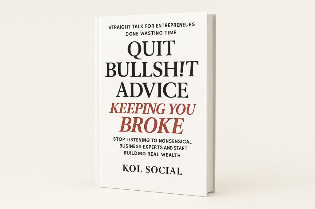 Free: Business Advice - Quit Bullsh!t Advice Keeping You Broke